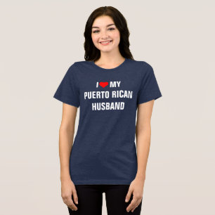 I Love My Puerto Rican Husband Tri-Blend Shirt