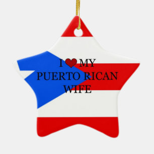 I Love My Puerto Rican Wife, Flag of Puerto Rico Ceramic Ornament