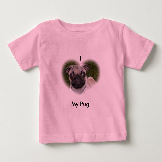I love my pug baby T-Shirt (Front)