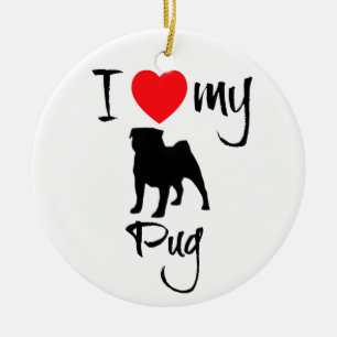 I Love My Pug Ceramic Ornament