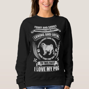 I LOVE MY PUG Classic T-Shirt 281 Sweatshirt