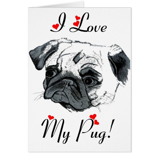 I Love My Pug! Cute Cards (Front)