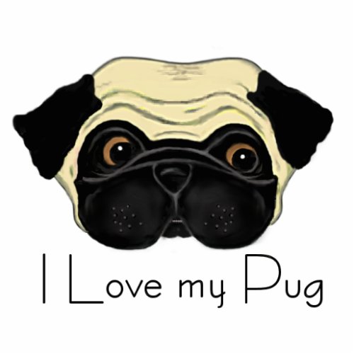 I Love My Pug Cute Pug and Love Quote Statuette