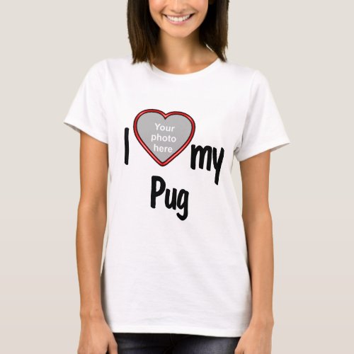 I Love My Pug _ Cute Red Heart Photo Frame T_Shirt