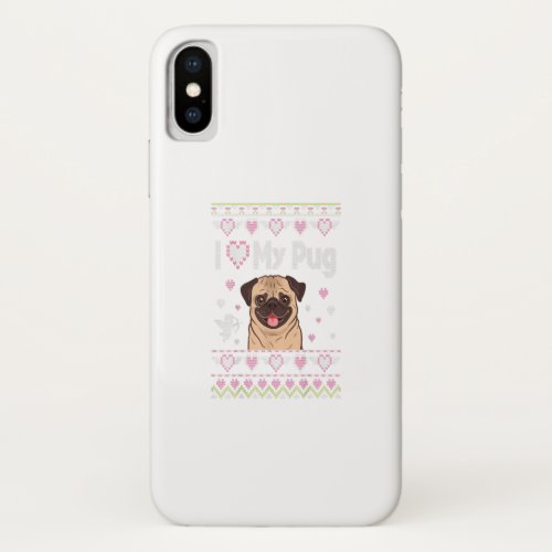 I Love My Pug Dog Ugly Sweater Happy Valentine Day iPhone XS Case