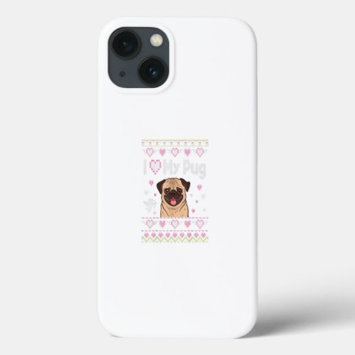 I Love My Pug Dog Ugly Sweater Happy Valentine Day iPhone 13 Case