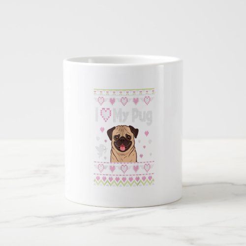 I Love My Pug Dog Ugly Sweater Happy Valentine Day Giant Coffee Mug