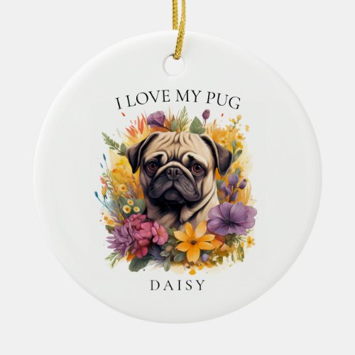 I Love My Pug Floral Dog Portrait Ceramic Ornament