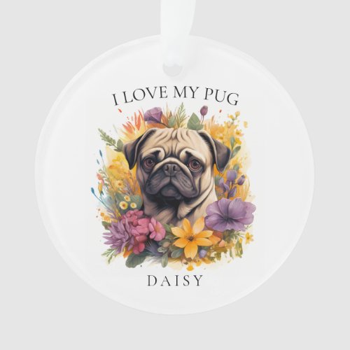 I Love My Pug Floral Dog Portrait Ornament