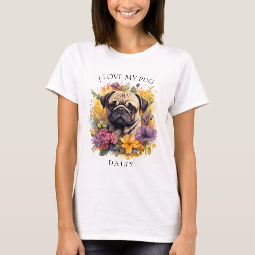 I Love My Pug Floral Dog Portrait T_Shirt
