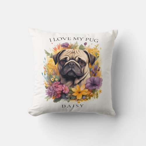I Love My Pug Floral Dog Portrait Throw Pillow