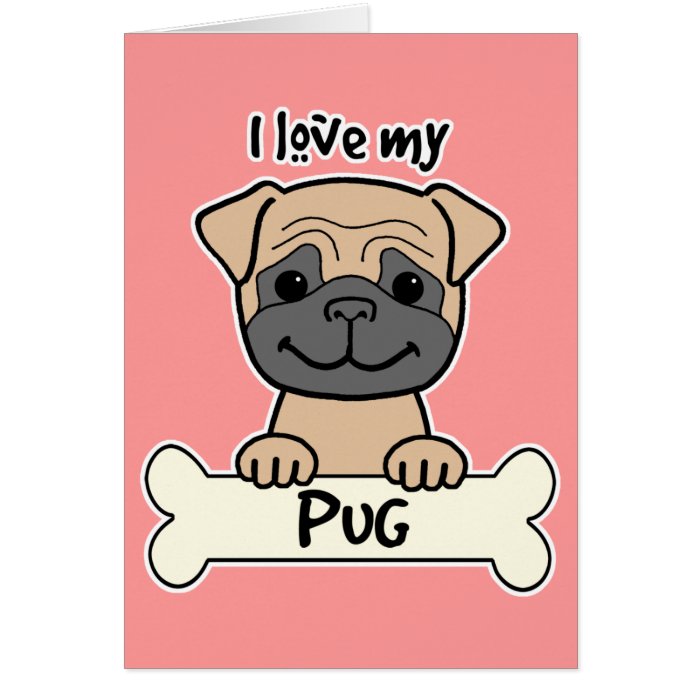 I Love My Pug Greeting Card