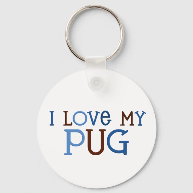 I love my pug keychain (Front)