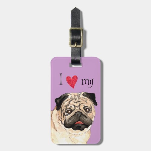 I Love my Pug Luggage Tag