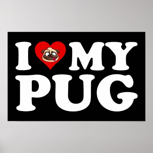 I Love My Pug Poster