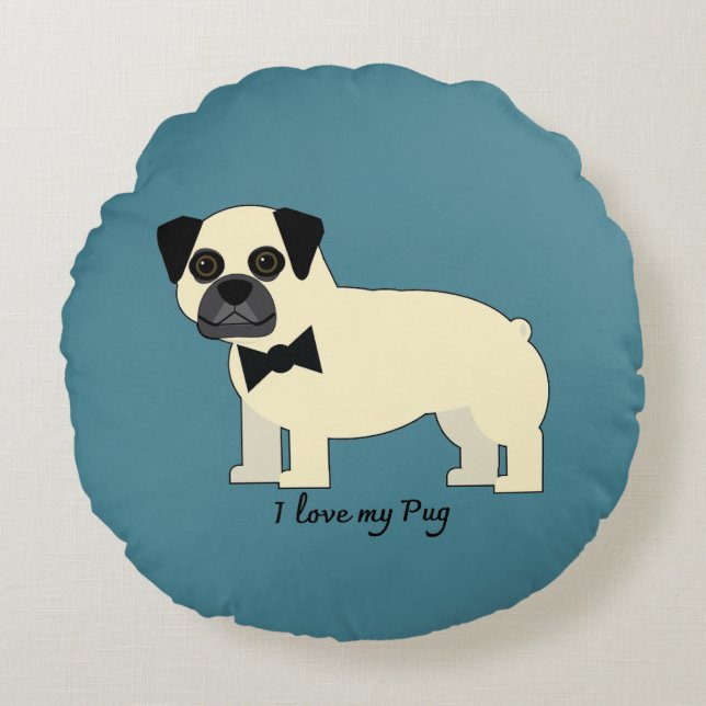 I love my Pug Round Pillow (Front)