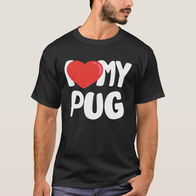 I Love My Pug T-Shirt (Front)