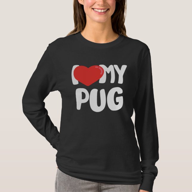 I Love My Pug T-Shirt (Front)