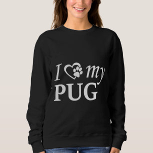 I Love My Pug white lettering Classic T-Shirt Clas Sweatshirt