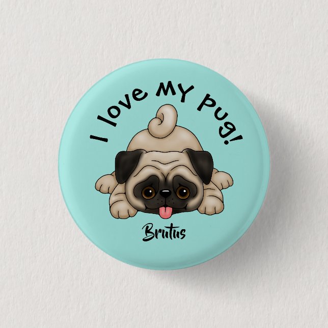"I love my Pug" with Pet's Name Button (Front)