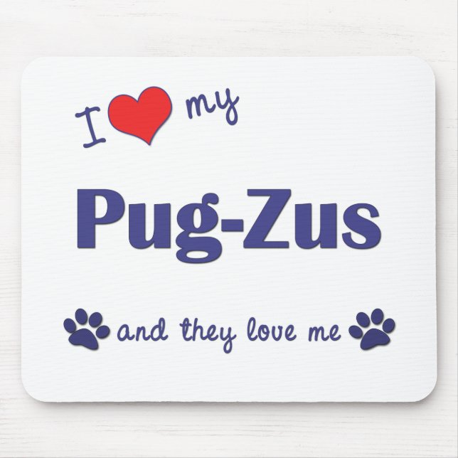 I Love My Pug-Zus (Multiple Dogs) Mouse Pad (Front)