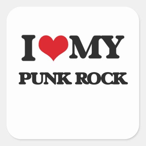 I Love My PUNK ROCK Square Sticker