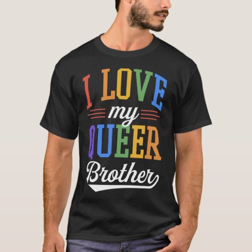 I Love My Queer Brother Gay Pride Flag Proud Sibli T_Shirt