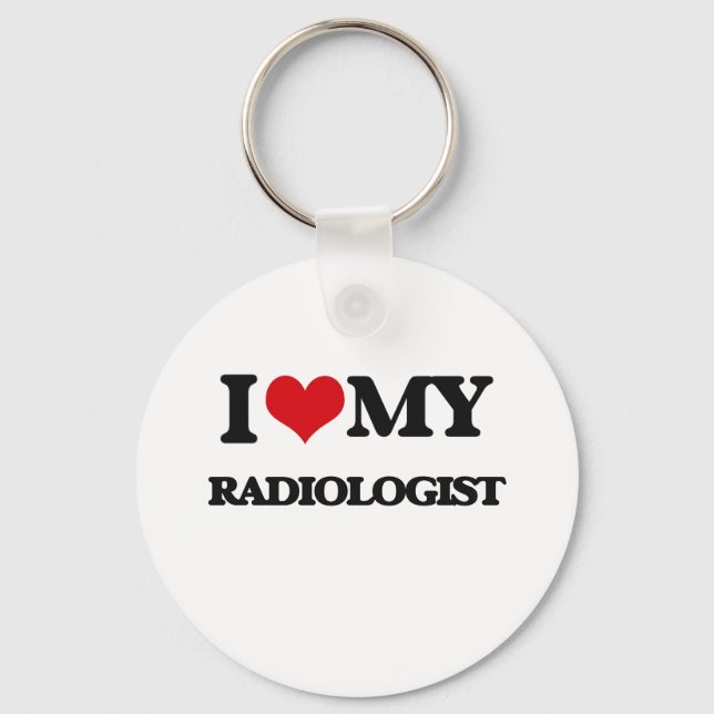 I love my Radiologist Keychain (Front)