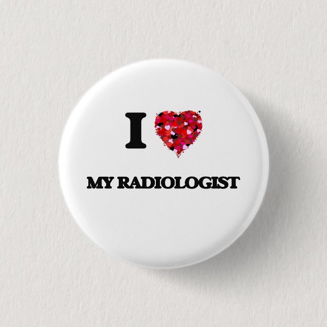 I Love My Radiologist Pinback Button (Front)