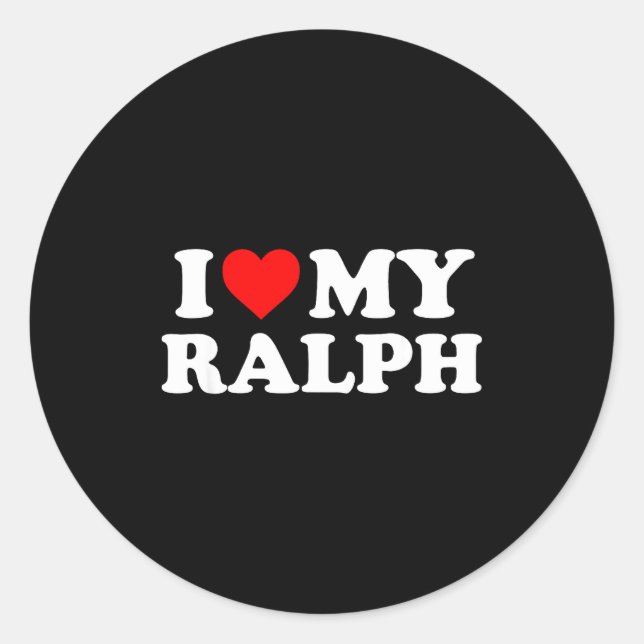 I Love My Ralph  Classic Round Sticker (Front)