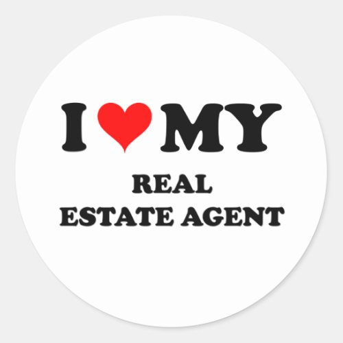 I Love My Real Estate Agent Classic Round Sticker