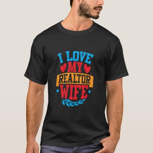 I Love My Realtor Wife I Love My Wife Couple Valen T_Shirt