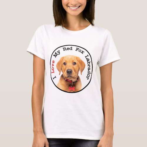 I Love My Red Fox Labrador T_Shirt