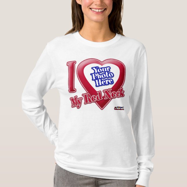 I Love My Red Neck - Photo T-Shirt (Front)