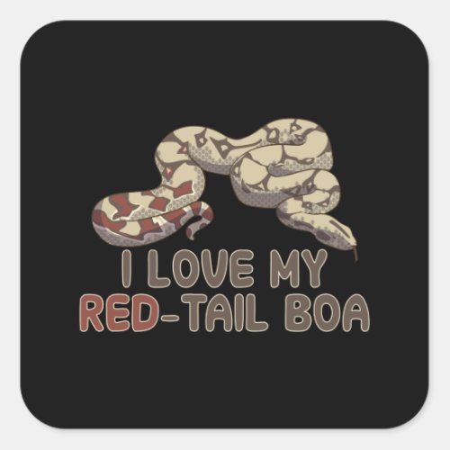 I love my red_tail boa square sticker