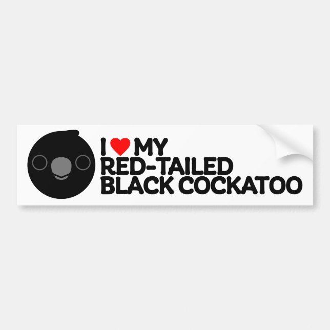 I LOVE MY RED-TAILED BLACK COCKATOO – male Bumper Sticker (Front)