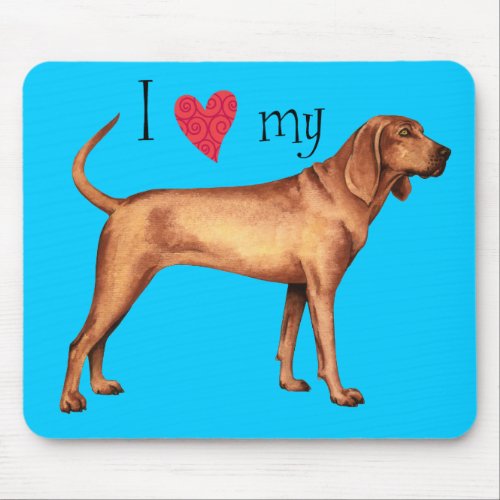 I Love my Redbone Coonhound Mouse Pad