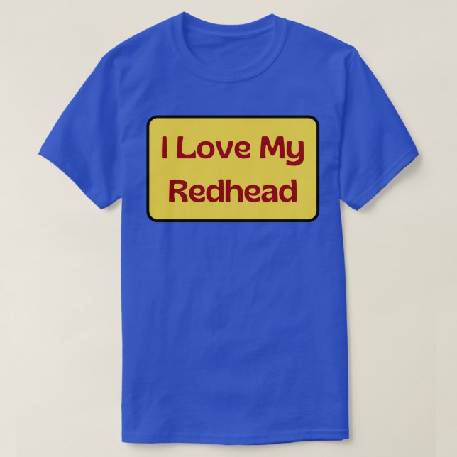 I Love My Redhead 4 T-Shirt (Design Front)
