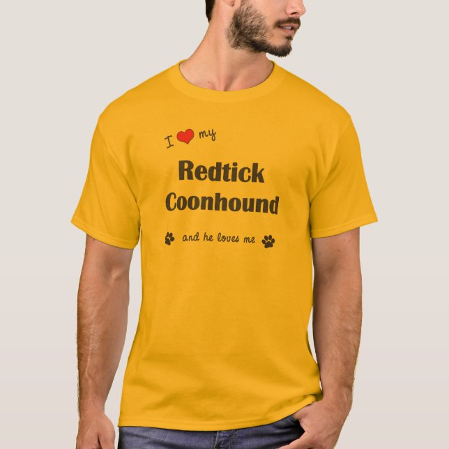 I Love My Redtick Coonhound (Male Dog) T-Shirt (Front)