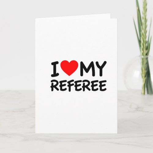 I love my referee card