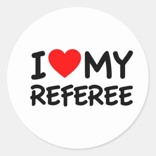 I love my referee classic round sticker