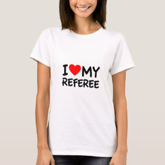 I love my referee T-Shirt