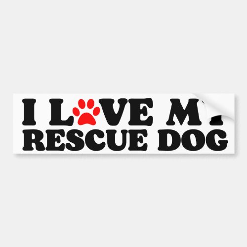 i love my rescue dog  bumper sticker