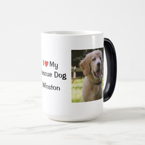 I Love my Rescue Dog  name and photo Magic Mug
