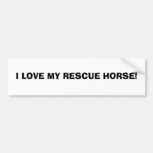 I LOVE MY RESCUE HORSE! BUMPER STICKER