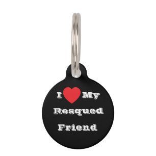 I ♥️ Love My Resqued Friend Pet ID Tag