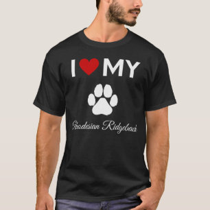 I love my Rhodesian Ridgeback dog text T-Shirt