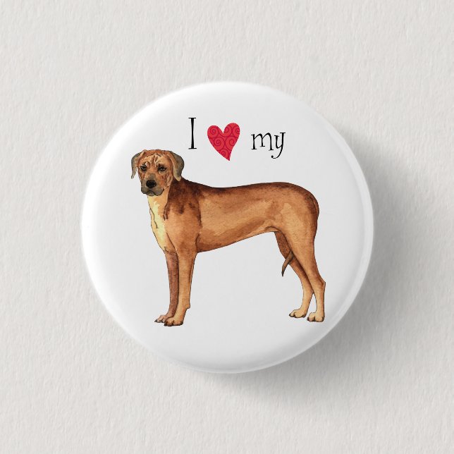 I Love my Rhodesian Ridgeback Pinback Button (Front)