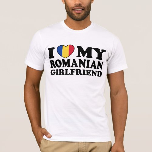 I Love My Romanian girlfriend T_Shirt