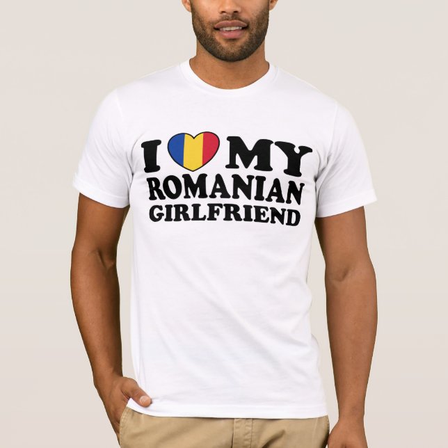 I Love My Romanian girlfriend T-Shirt (Front)